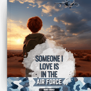 Someone I Love is in the ADF / Military / DEFENCE/ Air Force storybook. By Bianca Sibbald.