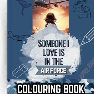 Someone I Love is in the ADF / Military / DEFENCE/ Air Force colouring book. By Bianca Sibbald.