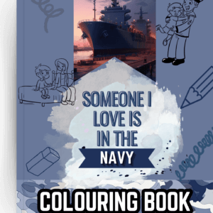 Someone I Love is in the ADF / Military / DEFENCE/ Navy Colouring book. By Bianca Sibbald.