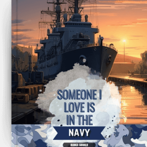 Someone I Love is in the ADF / Military / DEFENCE/ Navy Storybook. By Bianca Sibbald.