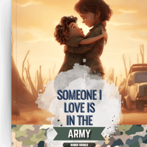 Someone I Love is in the ADF / Military / DEFENCE/ Army Storybook. By Bianca Sibbald.
